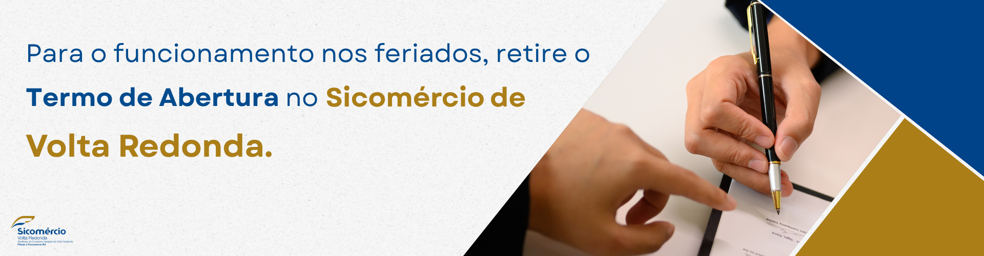 Para o funcionamento nos feriados, retire o termo de abertura no sicomercio de Volta Redonda
