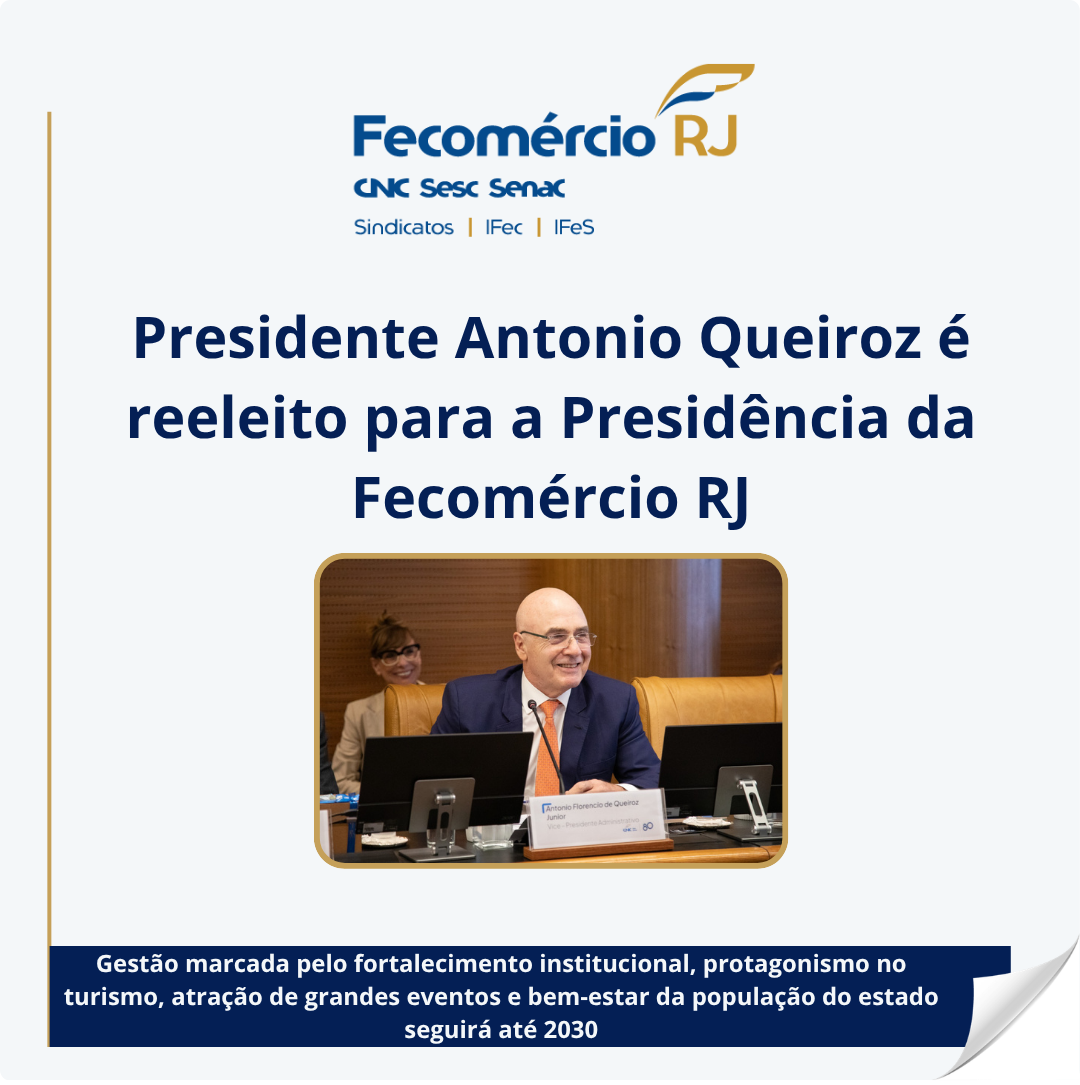 Presidente antonio queiroz é reeleito para a fresidência da fecomércio rj